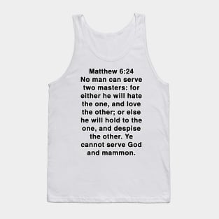 Matthew 6:24  King James Version (KJV) Bible Verse Typography Tank Top